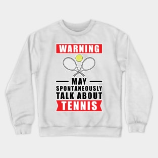 Warning May Spontaneously Talk About Tennis Crewneck Sweatshirt